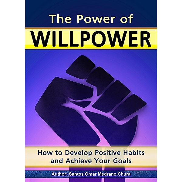 The Power of Willpower., Santos Omar Medrano Chura