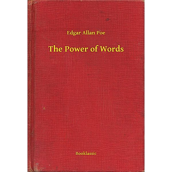 The Power of Words, Edgar Allan Poe