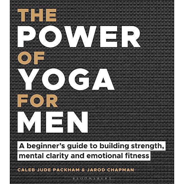 The Power of Yoga for Men, Caleb Jude Packham, Jarod Chapman