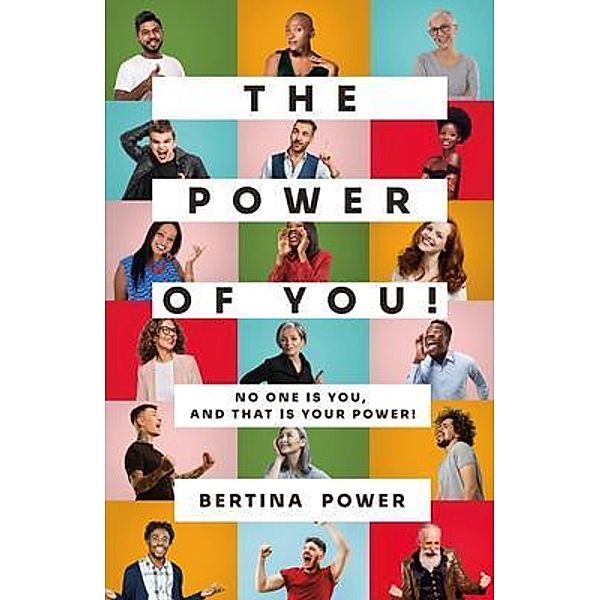 The POWER of You! No one is You, and that is your POWER!, Bertina Power