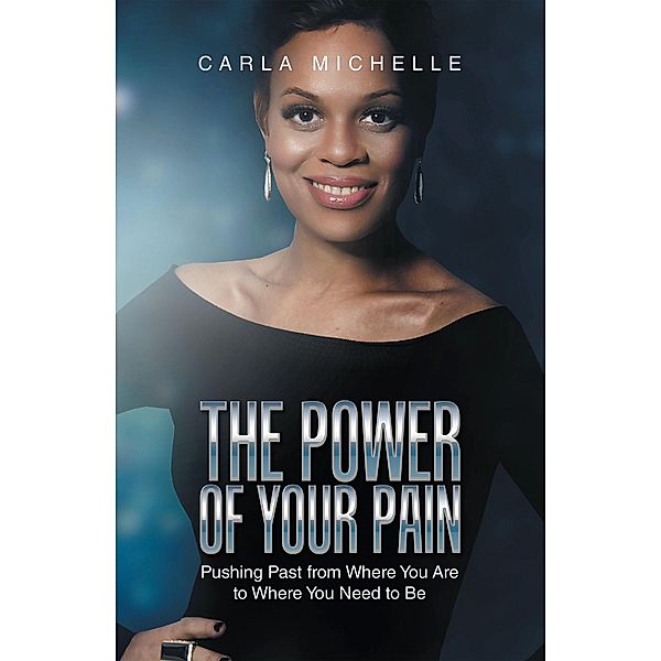 The Power of Your Pain, Carla Michelle