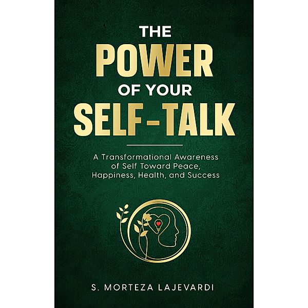 The Power of Your Self-Talk, Seyed-Morteza Lajevardi