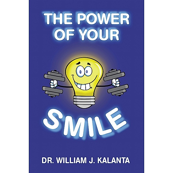The Power of Your Smile, William J. Kalanta