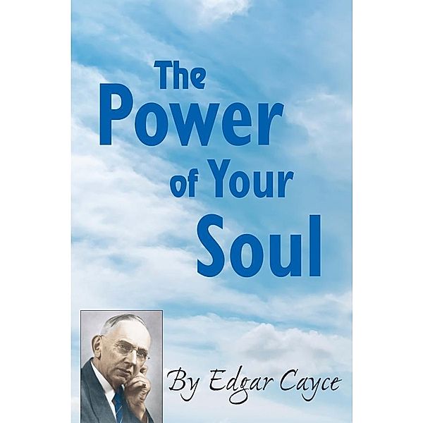 The Power of Your Soul, Edgar Cayce