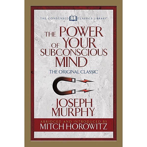 The Power of Your Subconscious Mind (Condensed Classics), Joseph Murphy, Mitch Horowitz