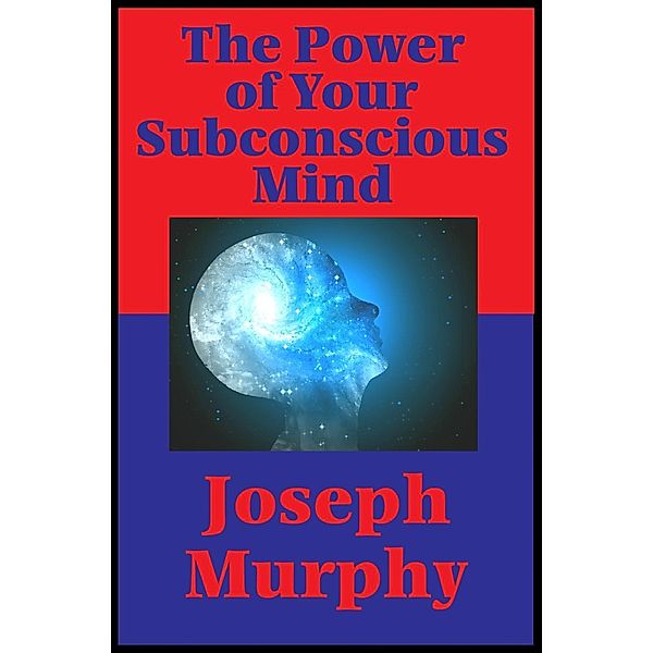 The Power of Your Subconscious Mind (Impact Books), Joseph Murphy