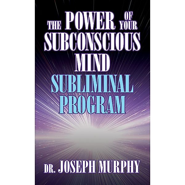 The Power of Your Subconscious Mind Subliminal Program, Joseph Murphy