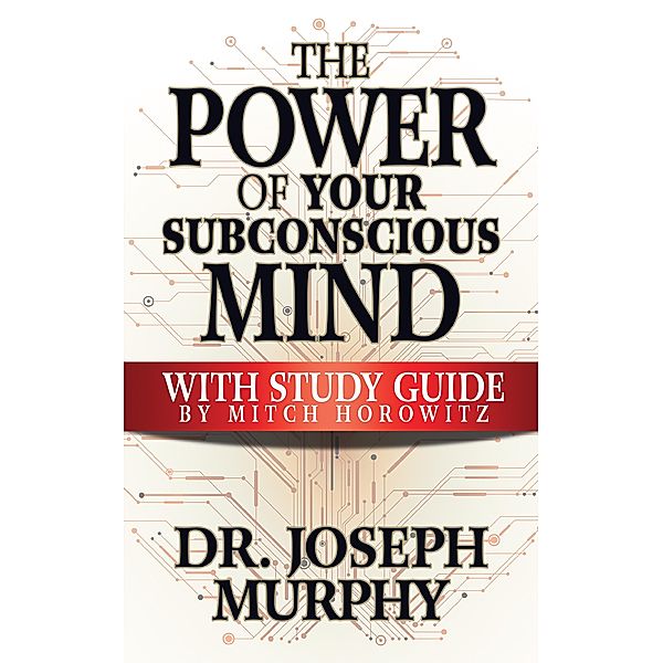 The Power of Your Subconscious Mind with Study Guide, Joseph Murphy Ph. D.