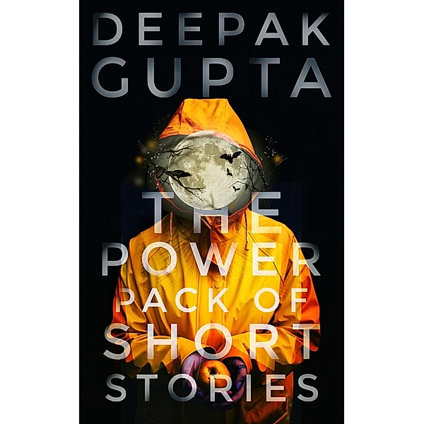 The Power Pack of Short Stories: Box Set of Crime, Thriller & Suspense Stories, Deepak Gupta