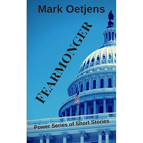 The Power Series of Short Stories: Fearmonger (The Power Series of Short Stories), Mark Oetjens