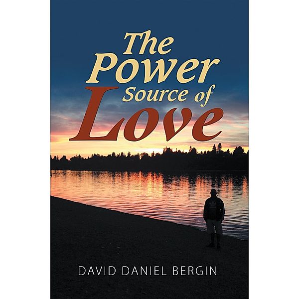 The Power Source of Love, David Daniel Bergin