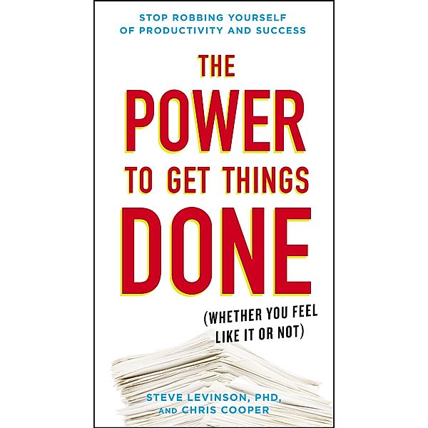 The Power to Get Things Done, Steve, Ph.D. Levinson, Chris Cooper