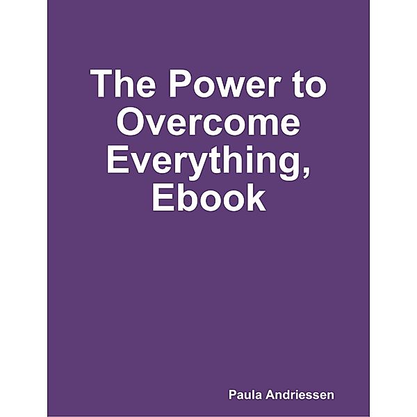 The Power to Overcome Everything, Ebook, Paula Andriessen