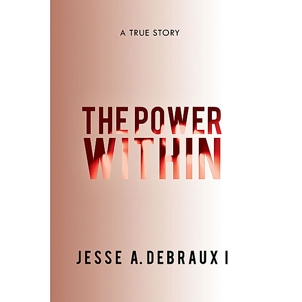 The Power Within, Jesse A. DeBraux I