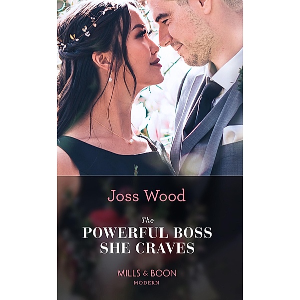 The Powerful Boss She Craves (Mills & Boon Modern) (Scandals of the Le Roux Wedding, Book 2) / Mills & Boon Modern, Joss Wood