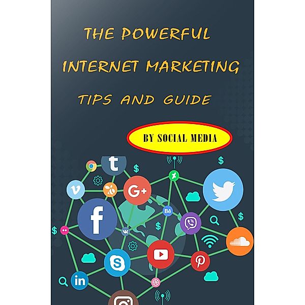 The Powerful Internet Marketing Tips and Guide By Social Media, Immerry Imra