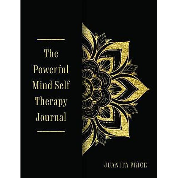 The Powerful Mind Self Therapy Journal, Juanita Price