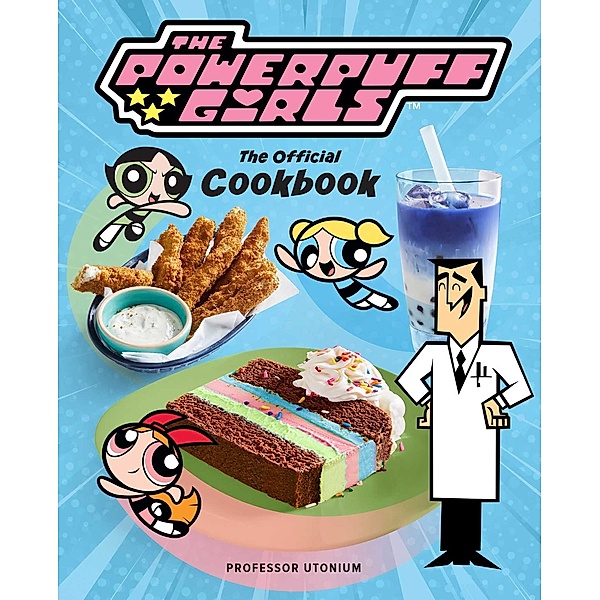 The Powerpuff Girls: The Official Cookbook, Tracey West, Lisa Kingsley
