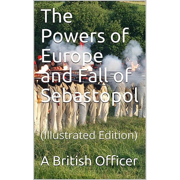 The Powers of Europe and Fall of Sebastopol, A British Officer