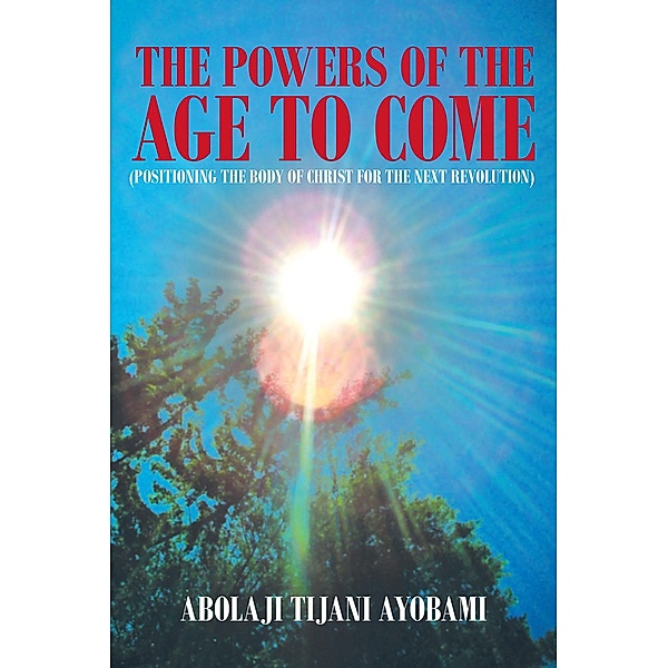 The Powers of the Age to Come, Abolaji Tijani Ayobami