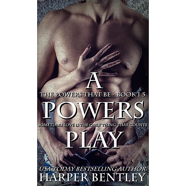 The Powers That Be: A Powers Play (The Powers That Be, #1.5), Harper Bentley