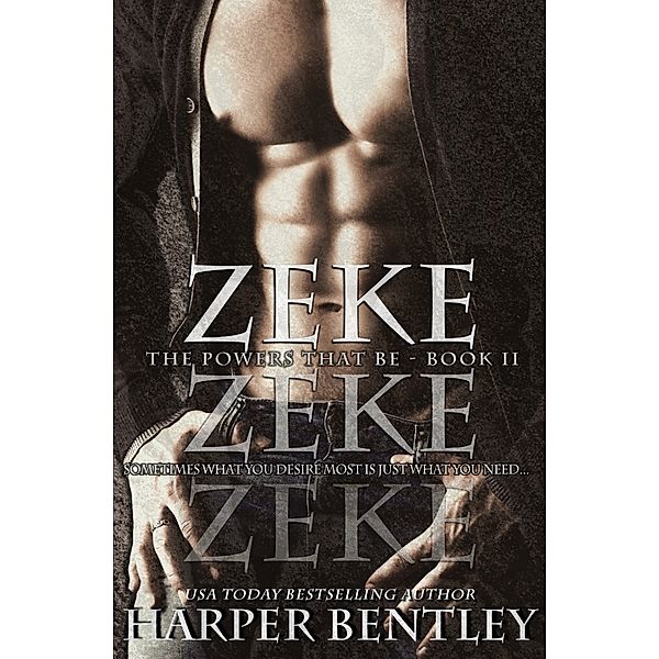The Powers That Be: Zeke (The Powers That Be, Book 2), Harper Bentley