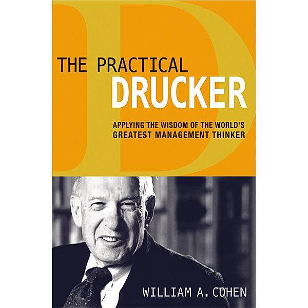 The Practical Drucker, William Cohen