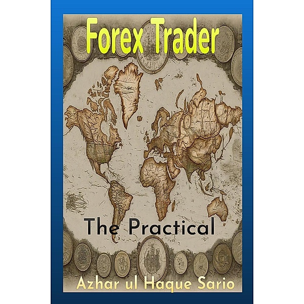 The Practical Forex Trader, Azhar ul Haque Sario