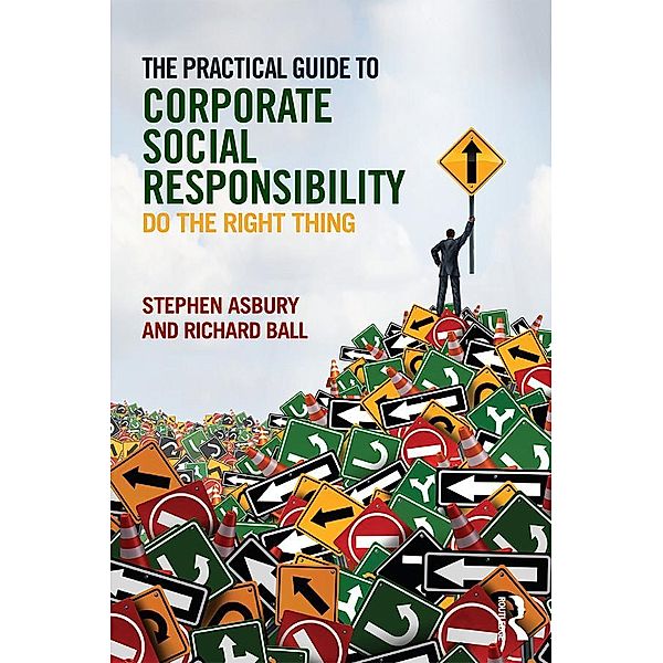 The Practical Guide to Corporate Social Responsibility, Stephen Asbury, Richard Ball