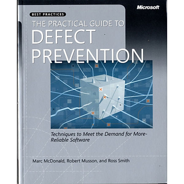 The Practical Guide to Defect Prevention, Marc McDonald, Robert Musson, Ross Smith
