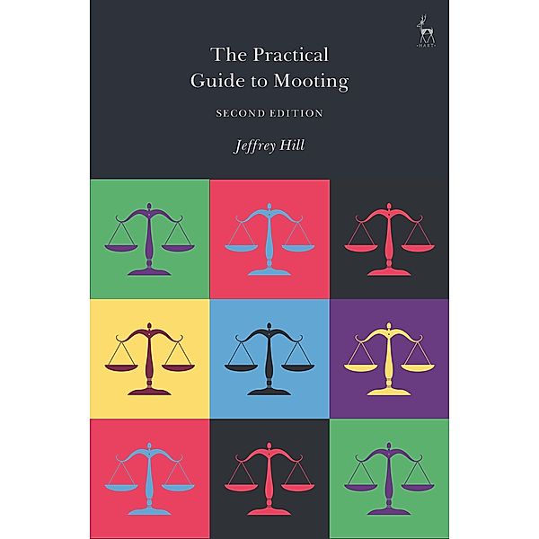 The Practical Guide to Mooting, Jeffrey Hill