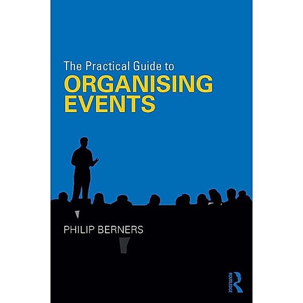 The Practical Guide to Organising Events, Philip Berners