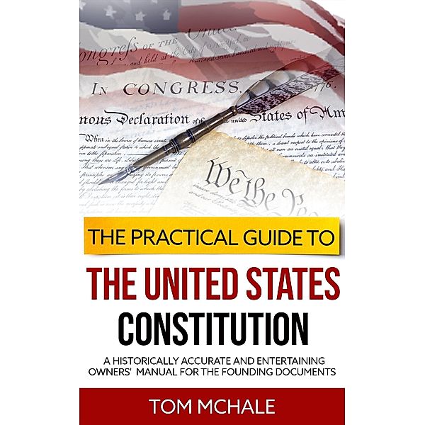 The Practical Guide to the United States Constitution, Tom Mchale