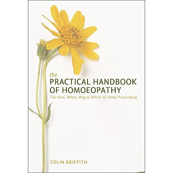 The Practical Handbook of Homeopathy, Colin Griffith