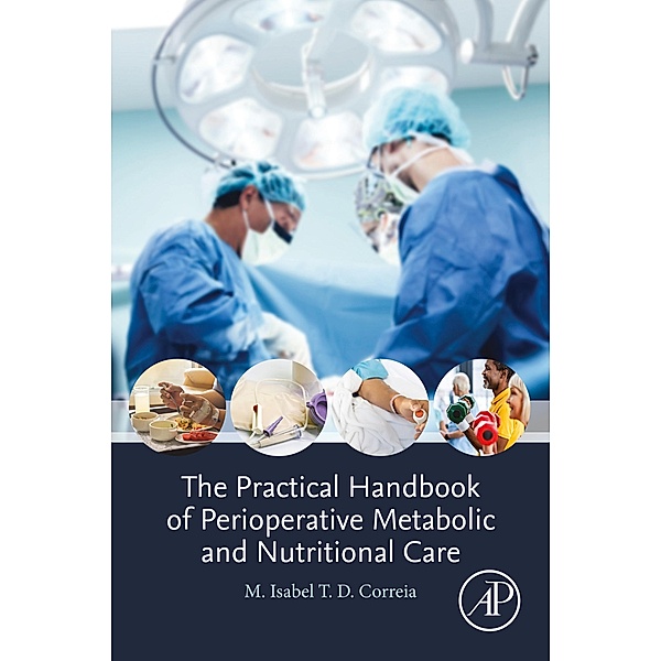 The Practical Handbook of Perioperative Metabolic and Nutritional Care, M. Isabel T. D Correia