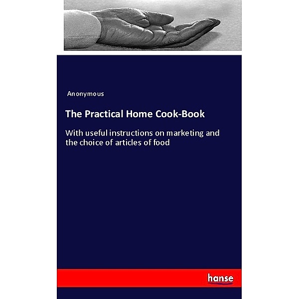 The Practical Home Cook-Book, James Payn