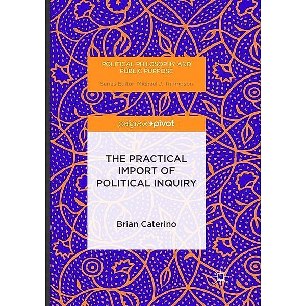 The Practical Import of Political Inquiry, Brian Caterino
