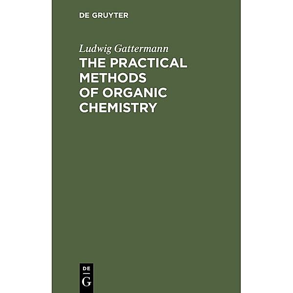 The Practical Methods of Organic Chemistry, Ludwig Gattermann