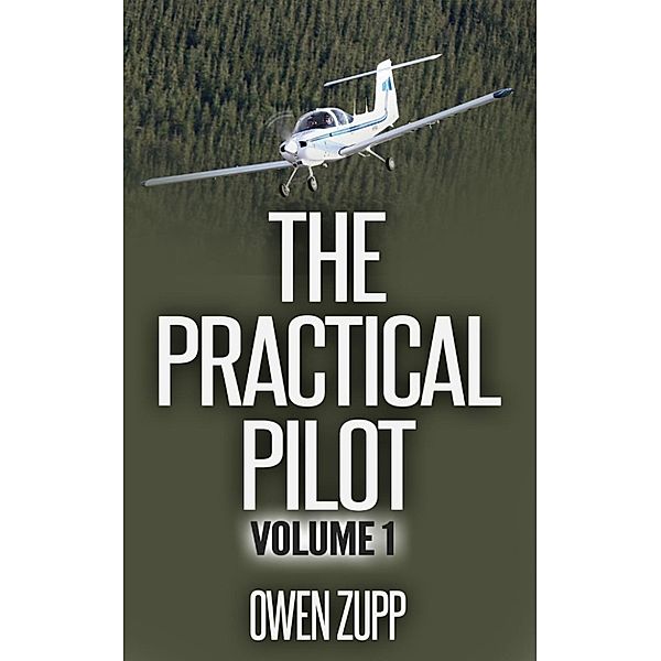 The Practical Pilot: The Practical Pilot (Volume One), Owen Zupp