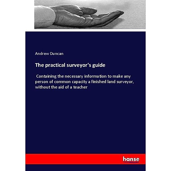 The practical surveyor's guide, Andrew Duncan