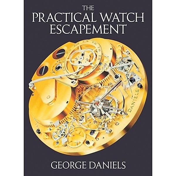 The Practical Watch Escapement, George Daniels
