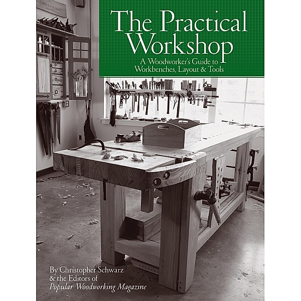 The Practical Workshop, Christopher Schwarz, Popular Woodworking