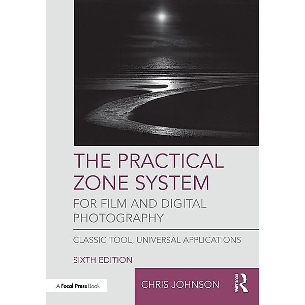The Practical Zone System for Film and Digital Photography, Chris Johnson