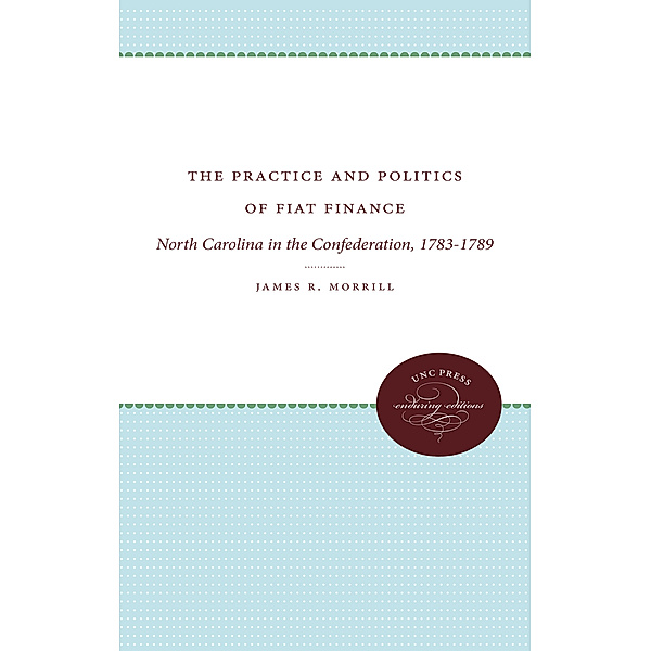 The Practice and Politics of Fiat Finance, James R. Morrill