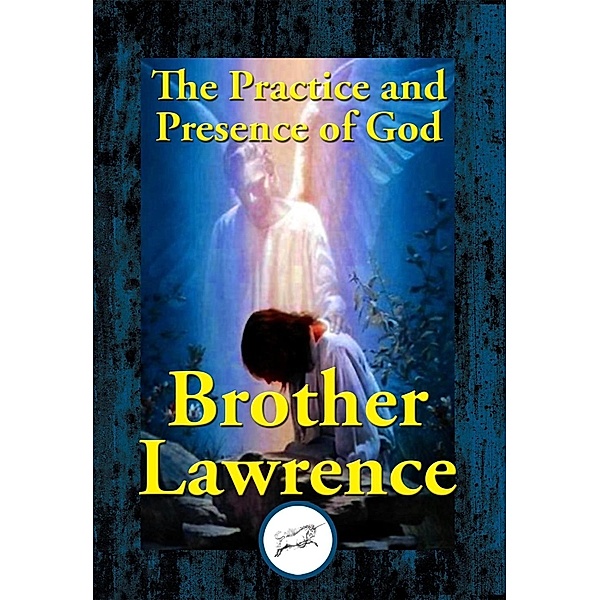 The Practice and Presence of God / Dancing Unicorn Books, Brother Lawrence