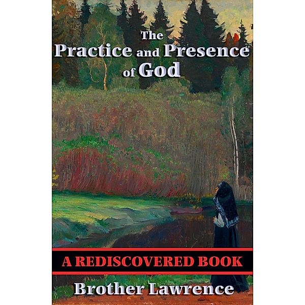 The Practice and Presence of God / Rediscovered Books, Brother Lawrence