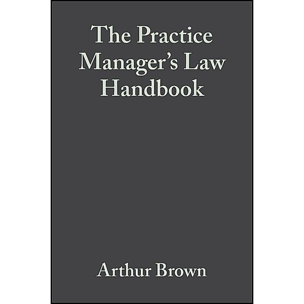The Practice Manager's Law Handbook, Arthur Brown