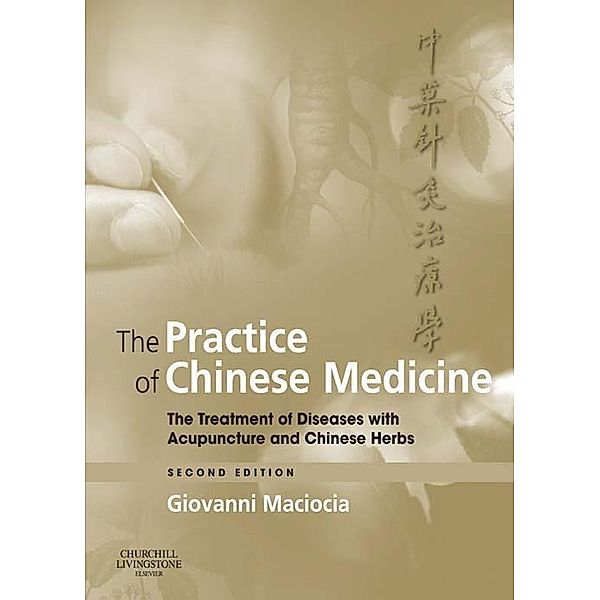 The Practice of Chinese Medicine E-Book, Giovanni Maciocia