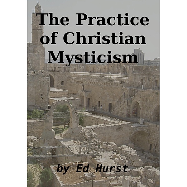 The Practice of Christian Mysticism, Ed Hurst