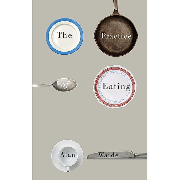 The Practice of Eating, Alan Warde